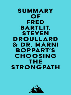 cover image of Summary of Fred Bartlit, Steven Droullard & Dr. Marni Boppart's Choosing the StrongPath